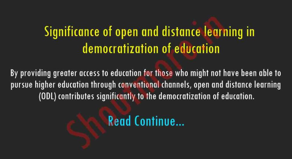 Significance of open and distance learning in democratization of education