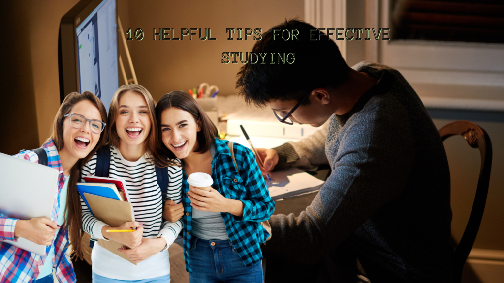 10 Helpful Tips for Effective Studying