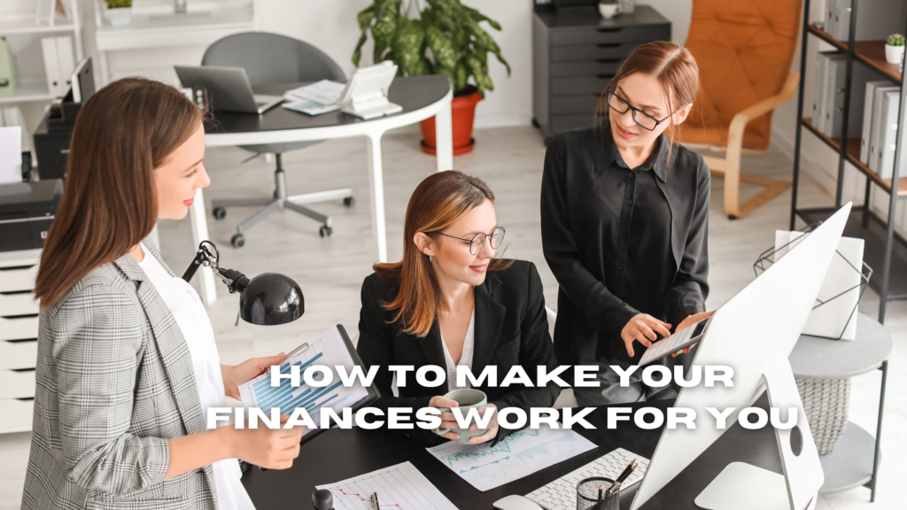 How to make your finances work for you