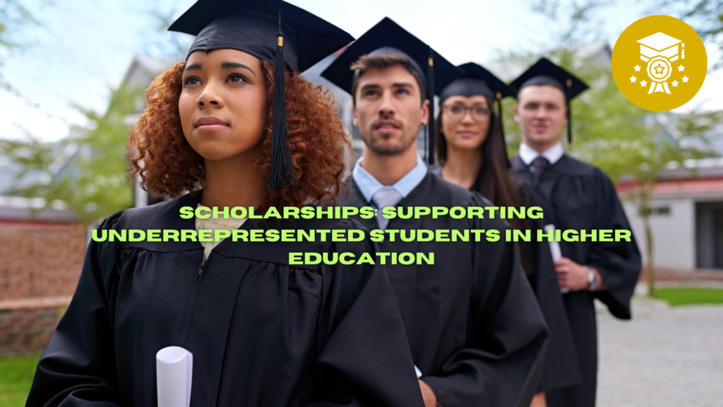 Scholarships: Supporting Underrepresented Students in Higher Education