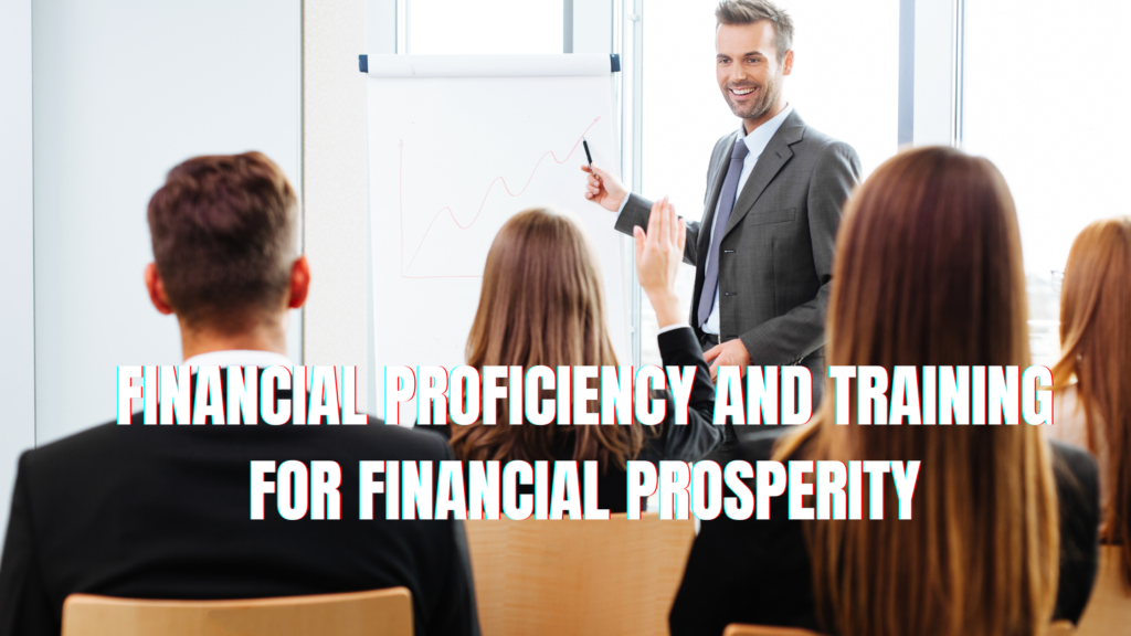 The Significance of Financial Proficiency and Training for Financial Prosperity